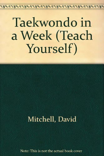 Taekwondo in a Week (Teach Yourself) By David Mitchell