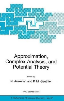 Approximation, Complex Analysis, and Potential Theory by Norair Arakelian (Engli