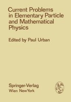 Current Problems In Elementary Particle And Mathematical Physics P. Urban