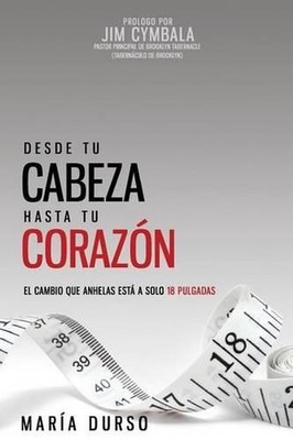 Desde Tu Cabeza Hasta Tu Corazn: El cambio que anhelas est? a solo 18 pulgadas b