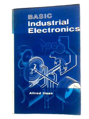 Basic Industrial Electronics (Alfred Haas - 1964) (ID:47444)
