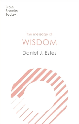 Thumbnail - Daniel J. Estes The Message Of Wisdom (taschenbuch) Bible Speaks Today