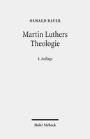 Martin Luthers Theologie | Eine VergegenwäRtigung | Oswald Bayer | Deutsch