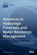 Advances in Hydrologic Forecasts and Water Resources Management by Fi-John Chang