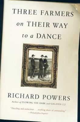 Three Farmers on Their Way to a Dance Paperback Richard Powers