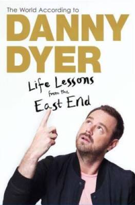 The World According to Danny Dyer: Life Lessons from the East End (Not A  - GOOD
