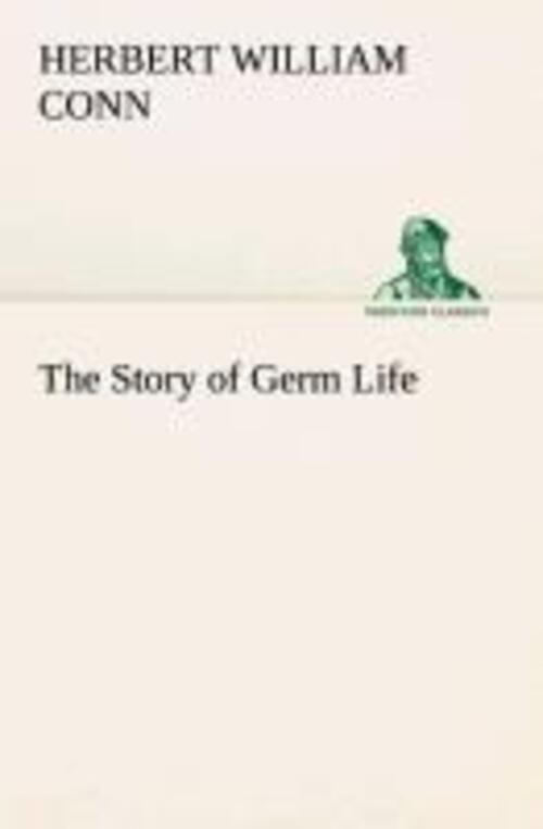 Thumbnail - The Story Of Germ Life | H. W. Conn | Taschenbuch | Paperback | 140 S.