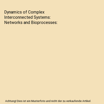 Dynamics of Complex Interconnected Systems: Networks and Bioprocesses