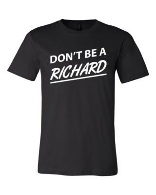Don't be a Richard TShirt