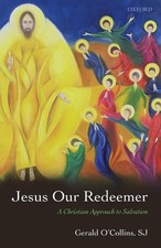 Jesus Our Redeemer: A Christian Approach to Salvation by Gerald O'Collins, SJ (E