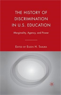 The History of Discrimination in U.S. Education: Marginality, Agency, and Power
