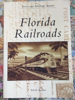 Florida Railroads by Seth H. Bramson (2019, Trade Paperback)