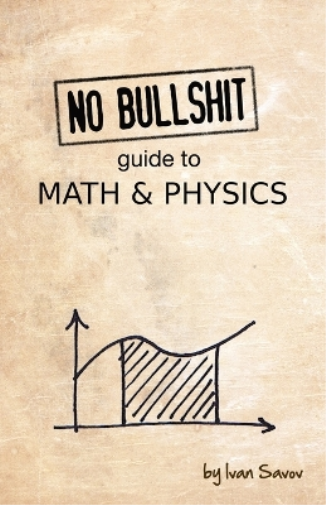 Savov Ivan No Bullshit Guide to Math & Physics (Tascabile)