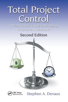 Total Project Control: A Practitioner's Guide to Managing Projects as Investment