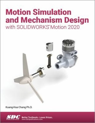 Motion Simulation and Mechanism Design with SOLIDWORKS Motion 202