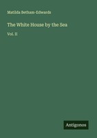 Matilda Betham-Edwards | The White House By The Sea | Taschenbuch | Englisch