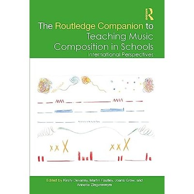 Routledge Companion to Teaching Music Composition in Sc - NEU Annette Ziegenm 2