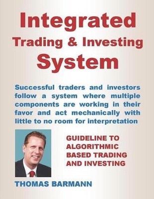 Integrated Trading & Investing System: Guideline to Algorithmic Based Trading an