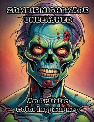 Zombie Nightmare Unleashed: An Artistic Coloring Journey by Colorzen Paperback B