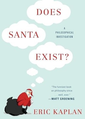 Does Santa Exist?: A Philosophical Investigation - Paperback NEW Eric Kaplan  20