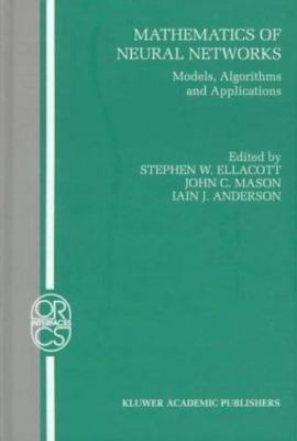 Mathematics of Neural Networks : Models, Algorithms and Applications