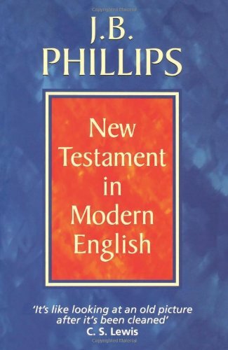 J. B. Phillips New Testament in Modern English By J. B. Phillips