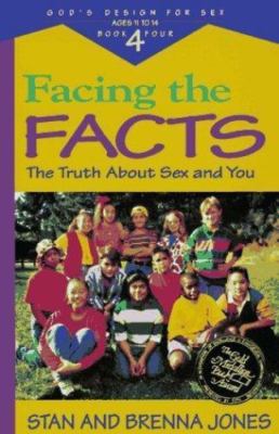 Facing the Facts : The Truth About Sex and You