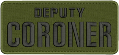 DEPUTY  CORONER EMBROIDERY PATCH 4x9.5  hook on back black on od greeen