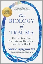 The Biology Of Trauma: How The Body Holds Fear, Pain, And Ov...