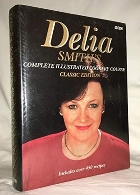 Complete Illustrated Cookery Course ( Classic Edition by Smith, Delia 0563214546