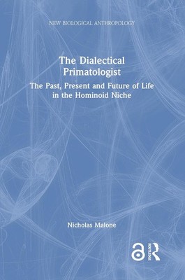 The Dialectical Primatologist: The Past, Present and Future of Life in the Homin