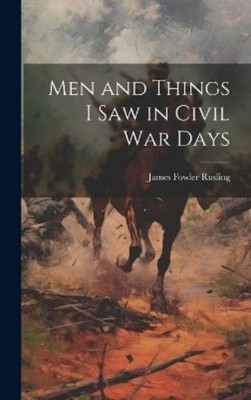 James Fowler Rusling Men and Things I Saw in Civil War Days (Gebundene Ausgabe)