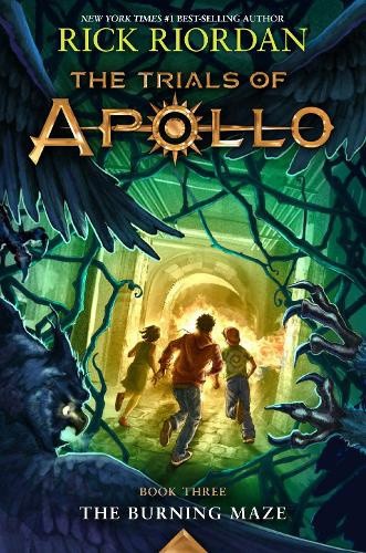 The Trials of Apollo, Book Three: The Burning Maze (Trials of Apollo) [Hardback]