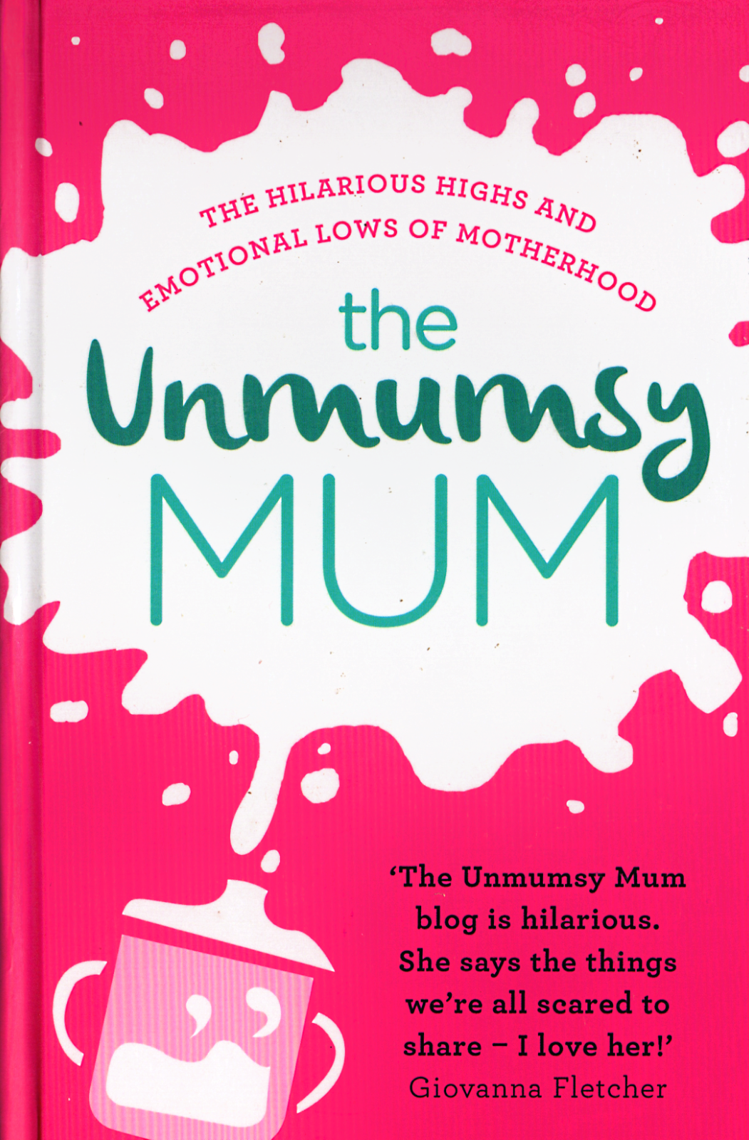 The Unmumsy Mum - Sarah Turner - HARDBACK, V.GOOD - FREE UK 1ST CLASS POSTAGE