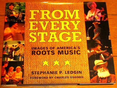 2005 From Every Stage: USA Roots Music H/C Book by Stephanie P. Ledgin SIGNED