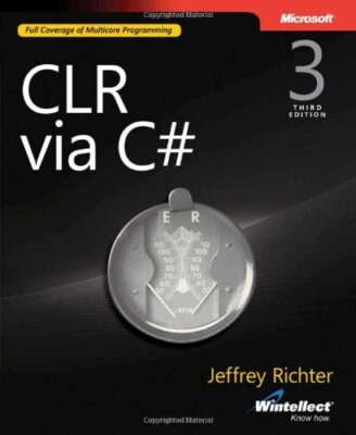 CLR via C# (3rd Edition) (Developer Reference) By Jeffrey Richte