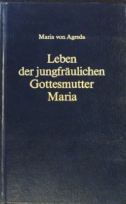 Leben der jungfräulichen Gottesmutter Maria. Ein Wunder seiner Allmacht, ein Abg