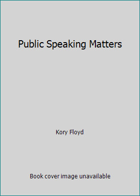 Public Speaking Matters by Kory Floyd