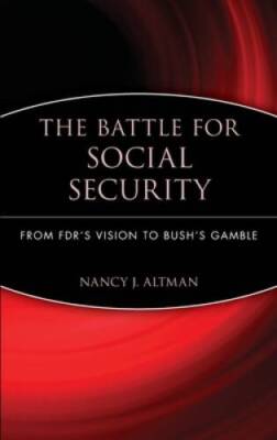 The Battle for Social Security: From FDRs Vision To Bushs Gamble - GOOD