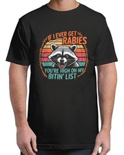 Rabies You're High On My Bitin' List Raccoon T-Shirt for Men  Women S  4XL