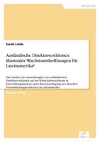 AusläNdische Direktinvestitionen - IllusionäRe Wachstumshoffnungen FüR Lateiname