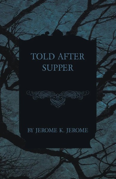 Jerome K. Jerome | Told After Supper | Taschenbuch | Englisch (2014)-image
