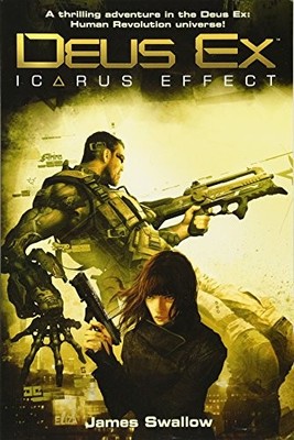 DEUS EX: ICARUS EFFECT By James Swallow *Excellent Condition*