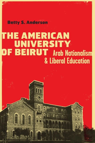 The American University of Beirut Arab Nationalism And Liberal Education Buch-image