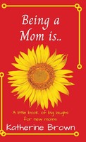 Katherine Brown | Being A Mom Is... | Buch | Englisch (2021) | Gebunden
