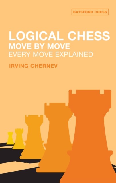 Logical Chess: Move By Move by Irving Chernev (Paperback Book)