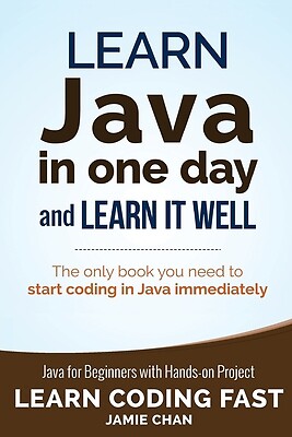 Learn Java in One Day and Learn It Well by Chan, Jamie