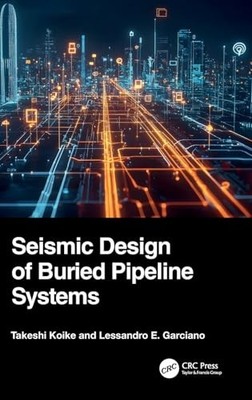 Seismic Design of Buried Pipeline Systems by Takashi Koike 9781041105282 NEW