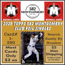 2025 Topps 582 Montgomery Club Singles Take Your Pick #1 to 250 Most at $2 ea