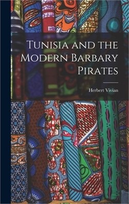 Tunisia and the Modern Barbary Pirates (Hardback or Cased Book)